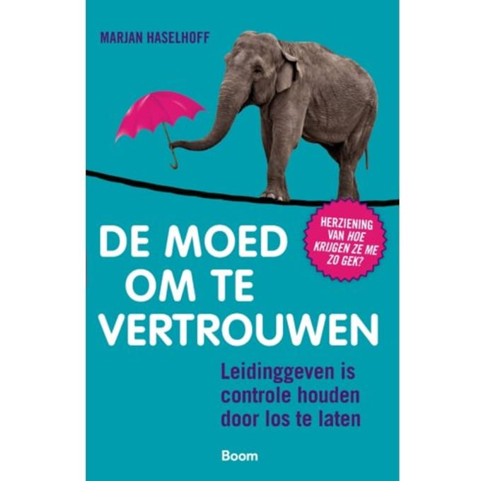 De Moed Om Te Vertrouwen - Marjan Haselhoff