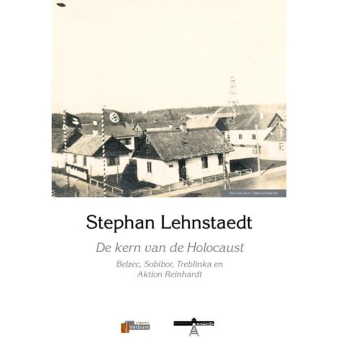 De Kern Van De Holocaust - Stephan Lehnstaedt