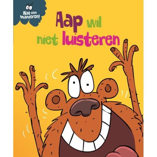 Aap Wil Niet Luisteren - Wat Een Manieren! - Sue Graves