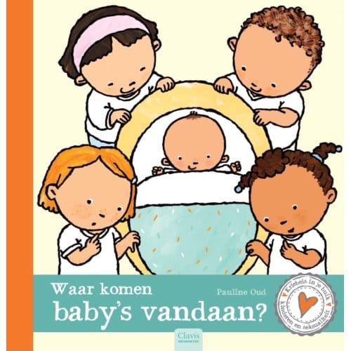 Waar Komen Baby's Vandaan? - Kriebels In Je Buik - Pauline Oud