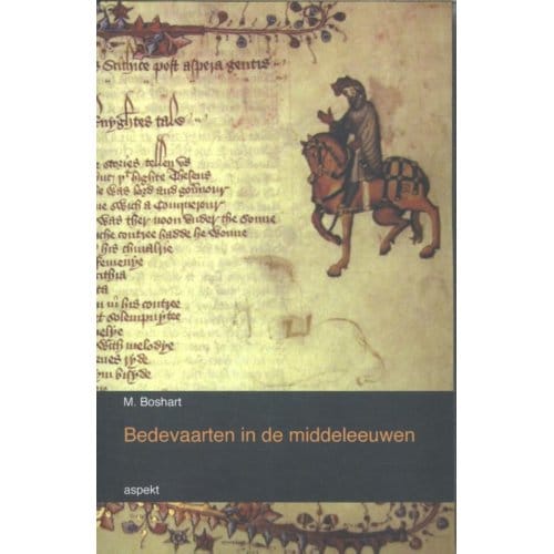 Bedevaarten In De Middeleeuwen - M. Boshart