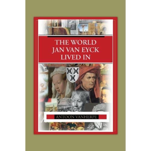 The World Jan Van Eyck Lived In - Antoon Vanherpe