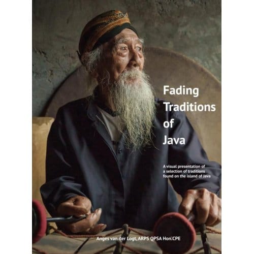 Fading Traditions Of Java - Anges Van der Logt