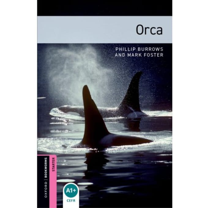 Oxford Bookworms Library: Starter Level:: Orca - Phillip Burrows