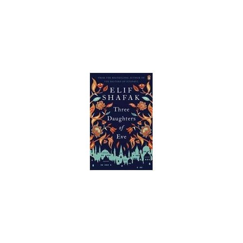 Three Daughters Of Eve - Elif Shafak