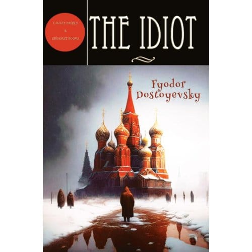 The Idiot - Fyodor Dostoyevsky