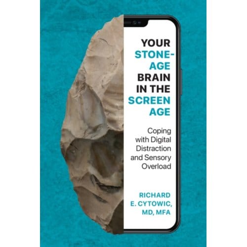 Your Stone Age Brain In The Screen Age - Richard E. Cytowic