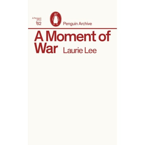 A Moment Of War - Penguin Archive - Laurie Lee