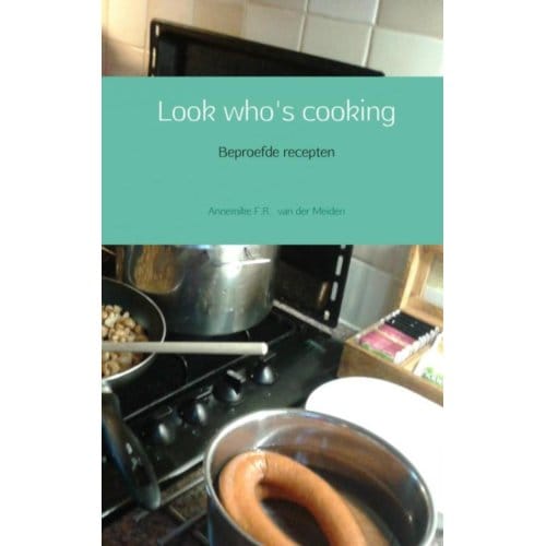 Look Who's Cooking - Annemike F.R. van der Meiden