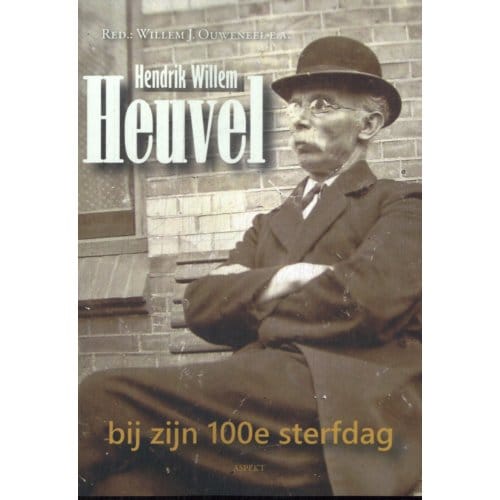 Hendrik Willem Heuvel Bij Zijn 100e Sterfdag