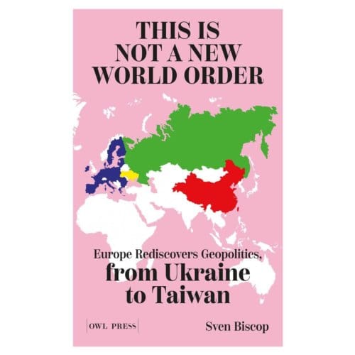 This Is Not A New World Order - Sven Biscop
