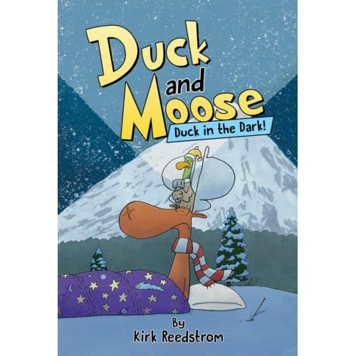 Duck And Moose: Duck In The Dark! - Duck And Moose - Kirk Reedstrom