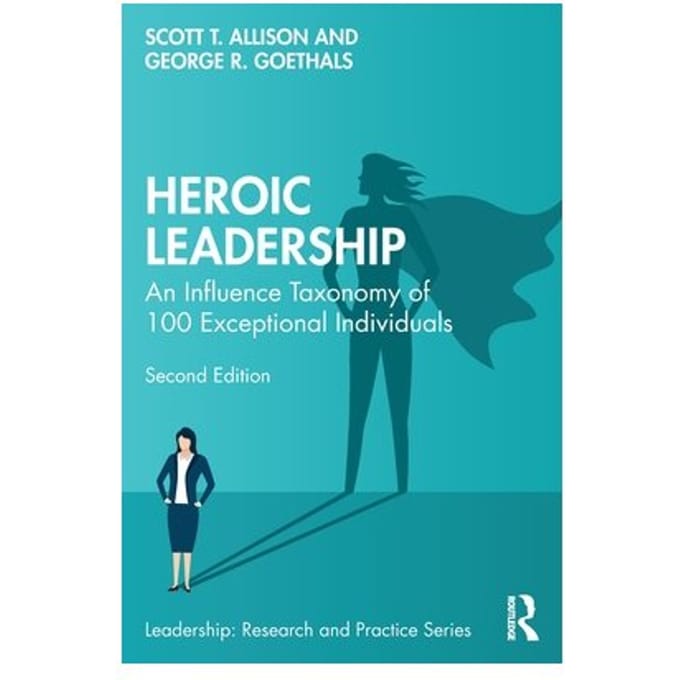 Heroic Leadership - Leadership: Research And Practice - Scott T. (University of Richmond