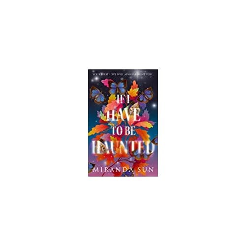 If I Have To Be Haunted - Miranda Sun