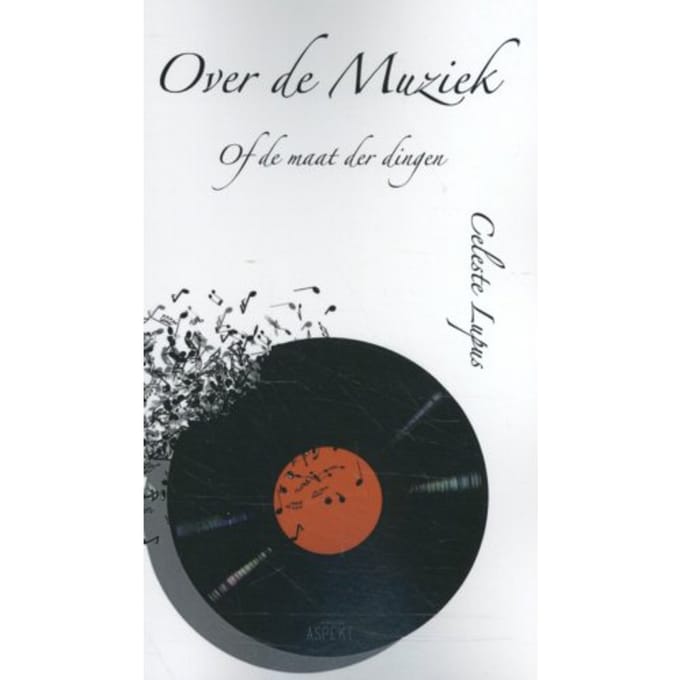Over De Muziek Of De Maat Der Dingen - Celeste Lupus