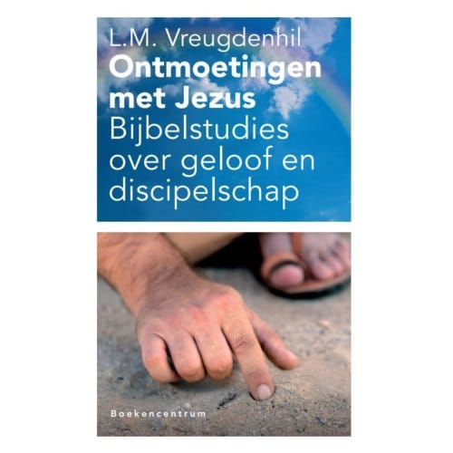 Ontmoetingen Met Jezus - L.M. Vreugdenhil
