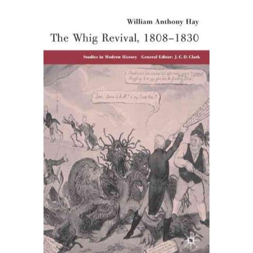 The Whig Revival, 1808-1830 - W. Hay