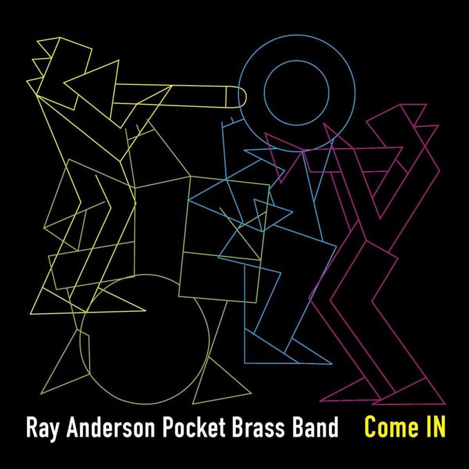 Come In - Ray Anderson Pocket Brass Band