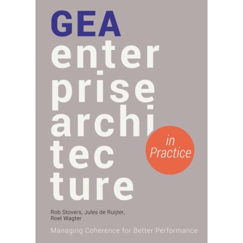 Gea Enterprise Architecture In Practice - Rob Stovers