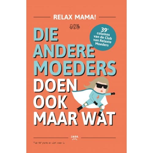 Die Andere Moeders Doen Ook Maar Wat - Relax Mama - Elsbeth Teeling