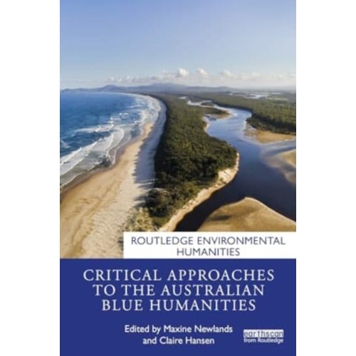 Critical Approaches To The Australian Blue Humanities - Routledge Environmental Humanities