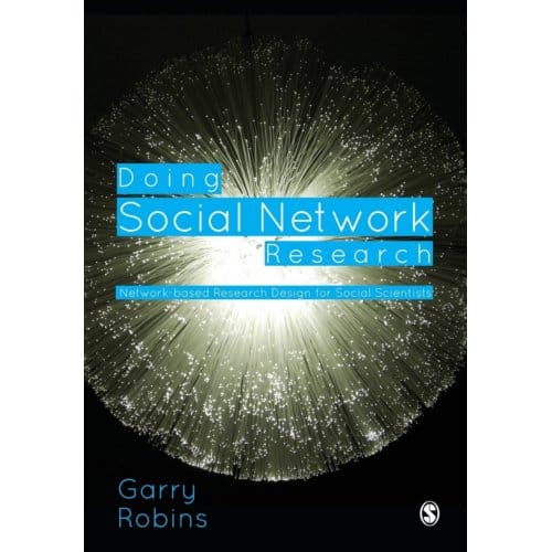 Doing Social Network Research: Network-Based Research Design For Social Scientists - Robins