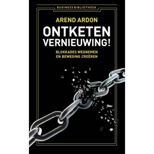 Ontketen Vernieuwing! - Business Bibliotheek - Arend Ardon