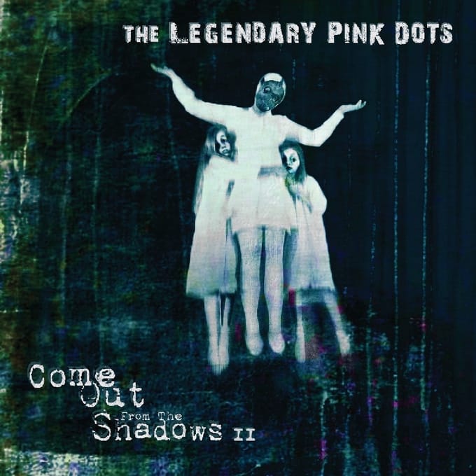 The Legendary Pink Dots - Come Out From The Shadows II (CD)