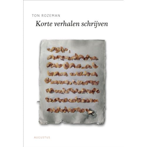 Korte Verhalen Schrijven - De Schrijfbibliotheek - Ton Rozeman