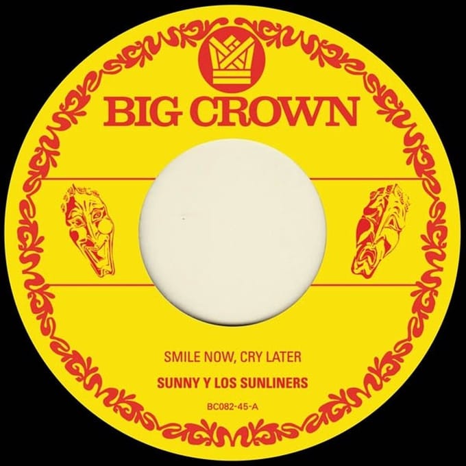 Sunny & The Sunliners - Smile Now, Cry Later (7" Single)