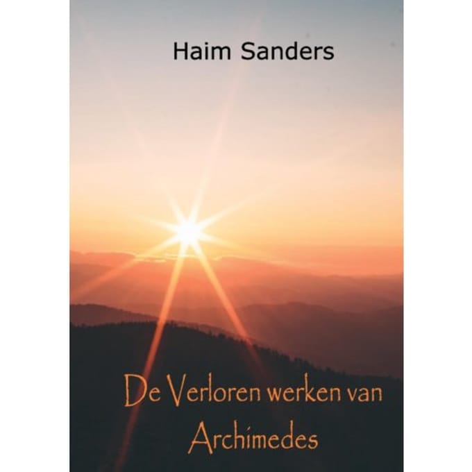 De Verloren Werken Van Archimedes - Haim Sanders