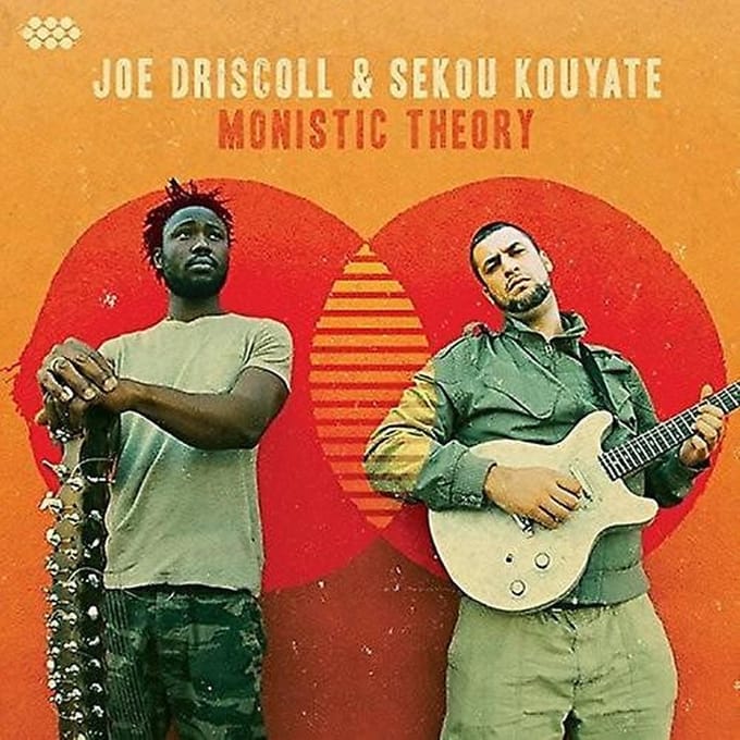 Joe Driscoll & Sekou Kouyate - Monistic Theory (LP)