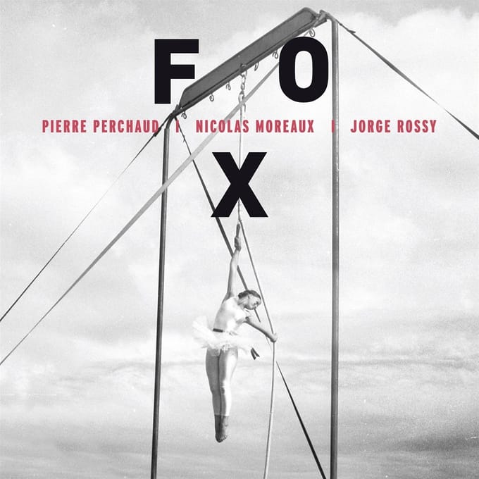 Pierre Perchaud, Nicolas Moreaux, Jorge Rossy - Fox (CD)