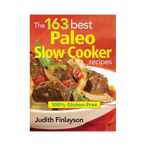 The 163 Best Paleo Slow Cooker Recipes - Finlayson, Judith