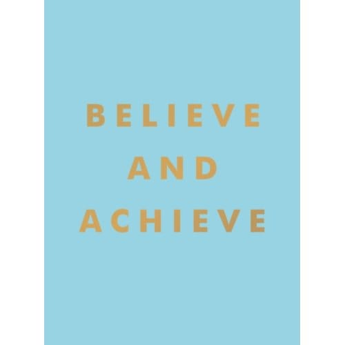 Believe And Achieve - Summersdale Publishers