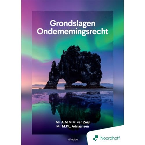Grondslagen Ondernemingsrecht - 14e Editie - Mr. A.M.M.M. Van Zeijl