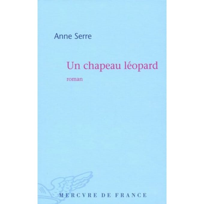 Un Chapeau Léopard - Anne Serre
