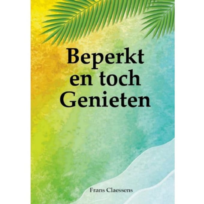 Beperkt En Toch Genieten - Frans Claessens