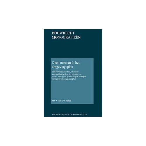 Open Normen In Het Omgevingsplan - Bouwrecht Monografieen - J. van der Velde