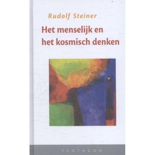 Het Menselijk En Het Kosmisch Denken - Rudolf Steiner