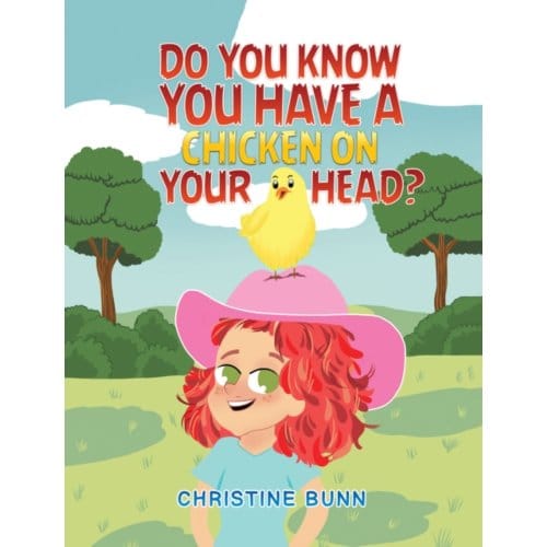Do You Know You Have A Chicken On Your Head? - Bunn, Christine