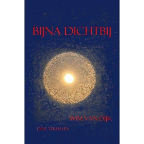 Bijna Dichtbij - Wim van Dijk