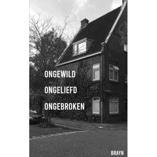 Ongewild Ongeliefd Ongebroken - Brayn .