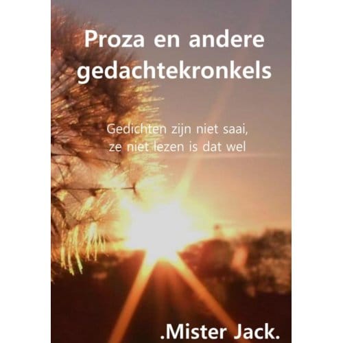 Proza En Andere Gedachtekronkels - .Mister Jack.