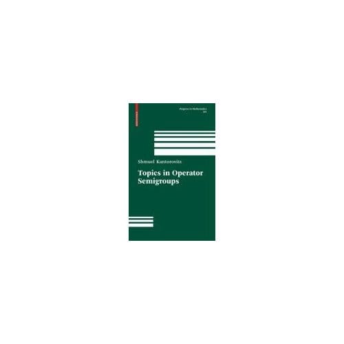 Topics In Operator Semigroups - Kantorovitz, Shmuel