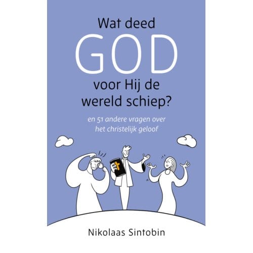 Wat Deed God Voor Hij De Wereld Schiep? - Nikolaas Sintobin
