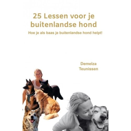 25 Lessen Voor Je Buitenlandse Hond - Demelza Teunissen