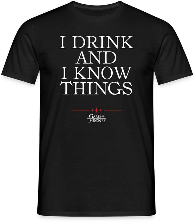 Game Of Thrones I Drink And I Know Things Citaat T-Shirt Heren