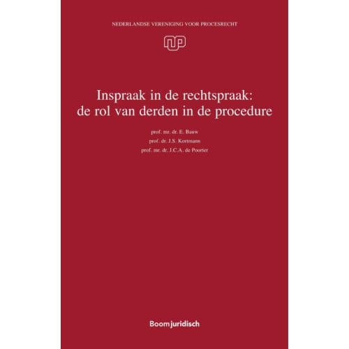 Inspraak In De Rechtspraak: De Rol Van Derden In De Procedure - Nederlandse Vereniging Voor - J.C.A. de Poorter