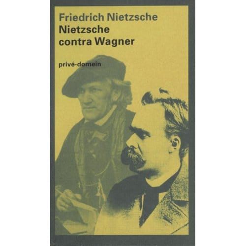 Nietzsche Contra Wagner - Privé-Domein - Friedrich Nietzsche